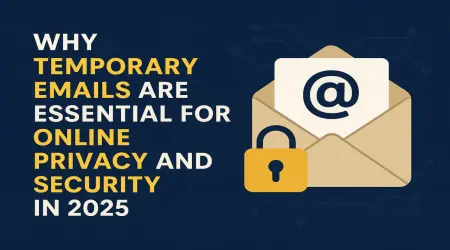 Why Temporary Emails Are Essential for Online Privacy and Security in 2025