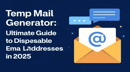Temp Mail Generator: Ultimate Guide to Disposable Email Addresses in 2025